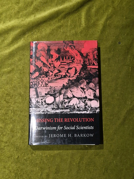 MISSING THE REVOLUTION: Darwinism for Social Scientists - Jerome H Barkow HB DJ0