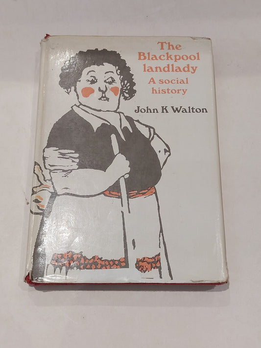 Blackpool Landlady: A Social History By John Walton, SIGNED (1978) Hb Book 0