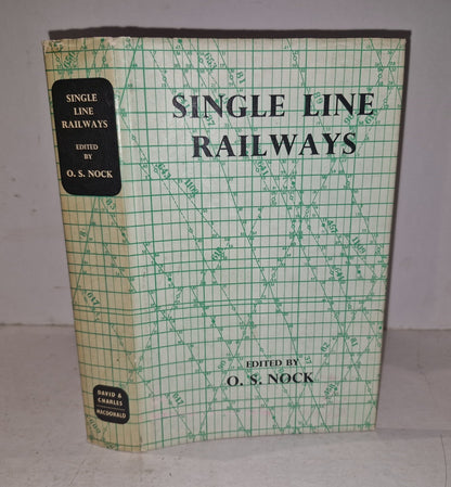 Single Line Railways, Edited By O S Nock - 1966 Hardback With Dustjacket0