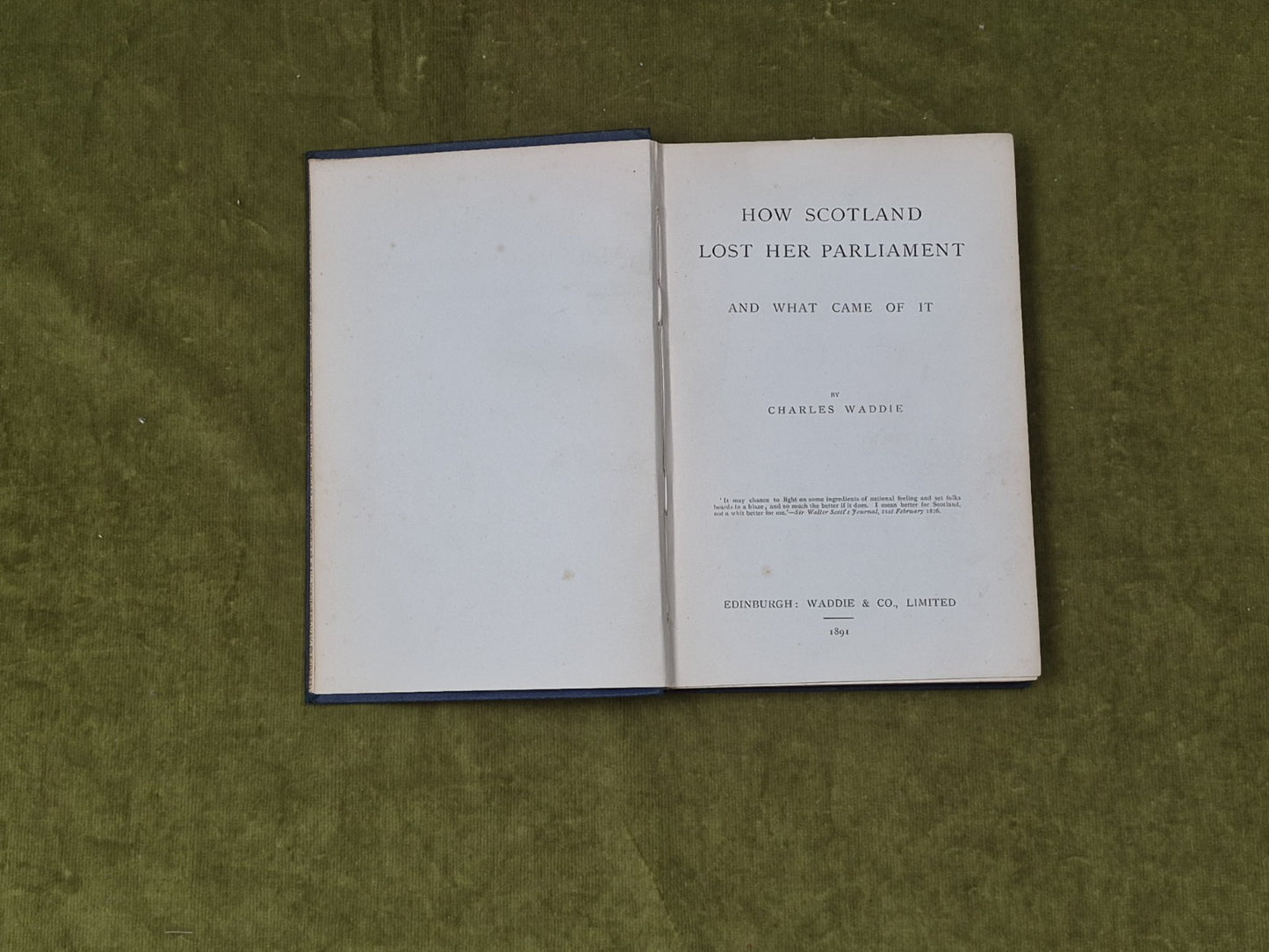 How Scotland Lost Her Parliament & What Came Of It - Charles Waddie 1891 1st HB4