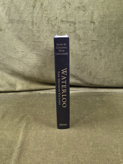 WATERLOO THE DECISIVE VICTORY HARDBACK IN SLIPCASE NICK LIPSCOMBE OSPREY2
