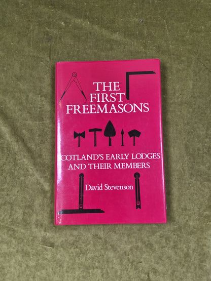 The First Freemasons Scotland's Early Lodges and their Members 1988 HC/DJ 0