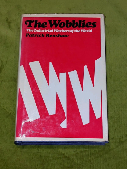 The Wobblies by Patrick Renshaw` (1967)0