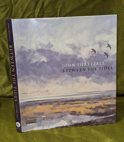Between the Tides - John Threlfall - Langford Press 2007 Hardback - SIGNED0
