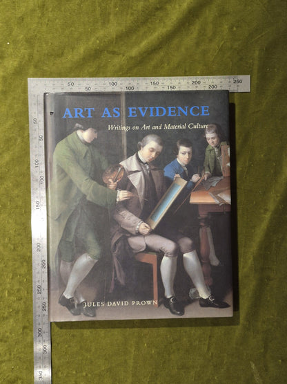 Art as Evidence : Writings on Art and Material Culture - Jules David Prown HB DJ3