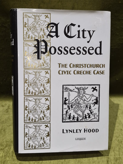 A City Possessed: The Christchurch Civic Creche Case (2001) Lynley Hood1
