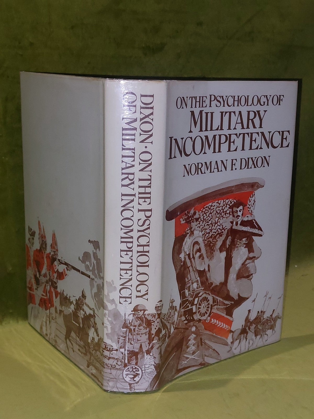 On the Psychology of Military Incompetence Norman F Dixon (1984)0