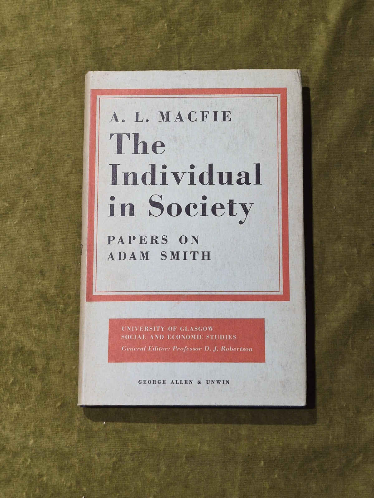 The Individual in Society : Papers on Adam Smith - A L Macfie 1st 1967 HB DJ0