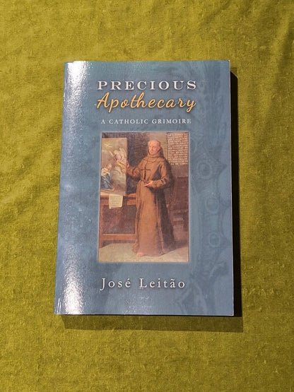 Precious Apothecary: A Catholic Grimoire - Jose Leitao Avalonia 20200