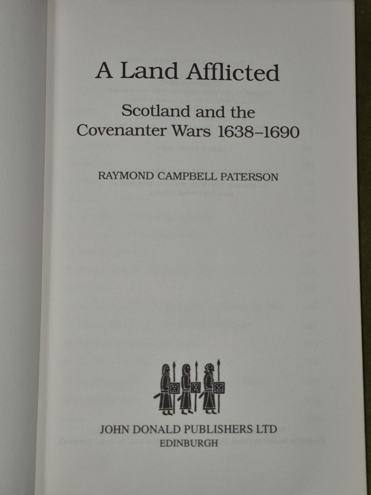 A Land Afflicted Scotland and the Covenanter Wars Raymond Campbell Paterson3