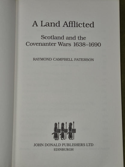 A Land Afflicted Scotland and the Covenanter Wars Raymond Campbell Paterson3