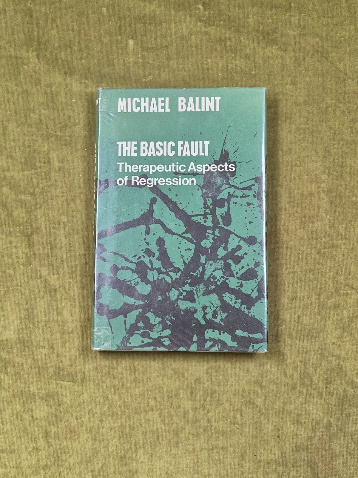 The Basic Fault : Therapeutic Aspects of Regression by Michael Balint 1968 1st0