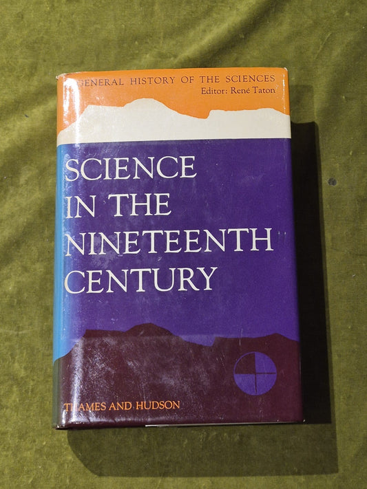 SCIENCE IN THE NINETEENTH CENTURY - Ed. Rene Taton - 1965 1st Edition HB DJ VGC0