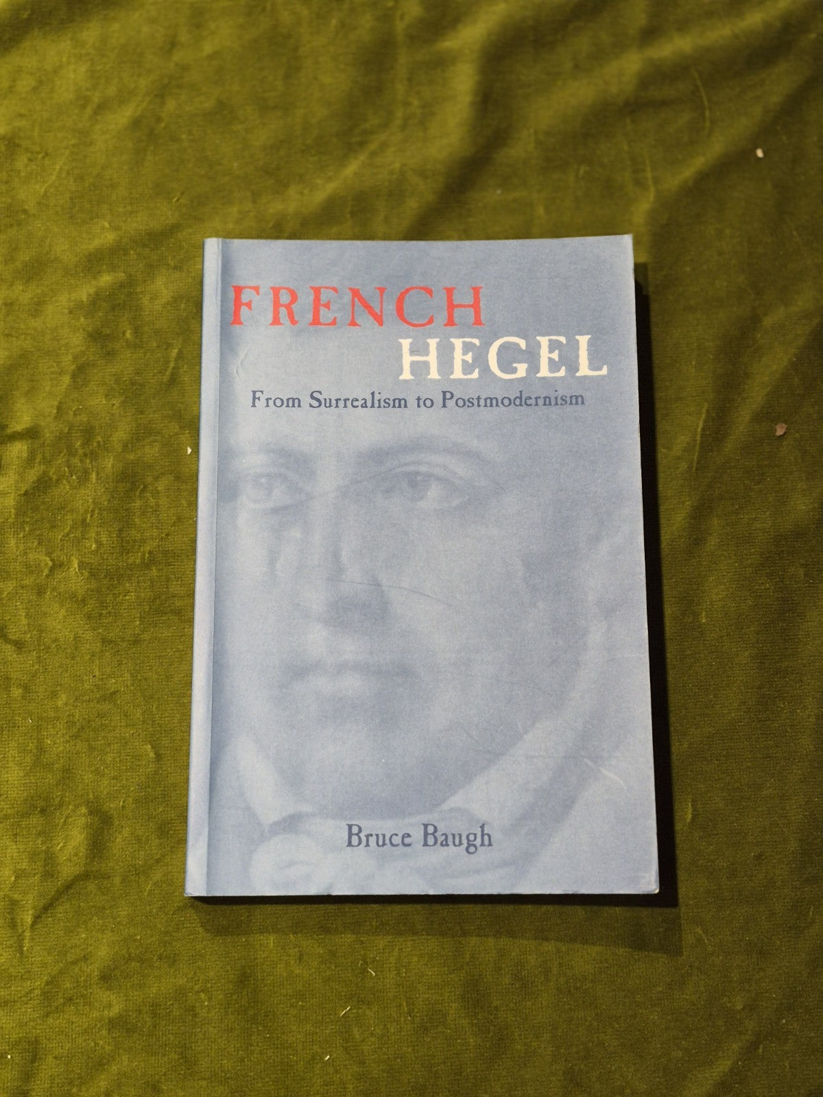 French Hegel: from Surrealism to Postmodernism Bruce Baugh 20030