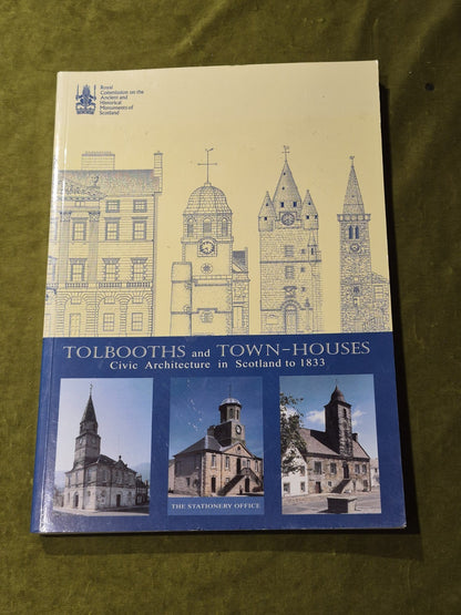 Tolbooths and Town-houses: Civic Architecture In Scotland to 18330