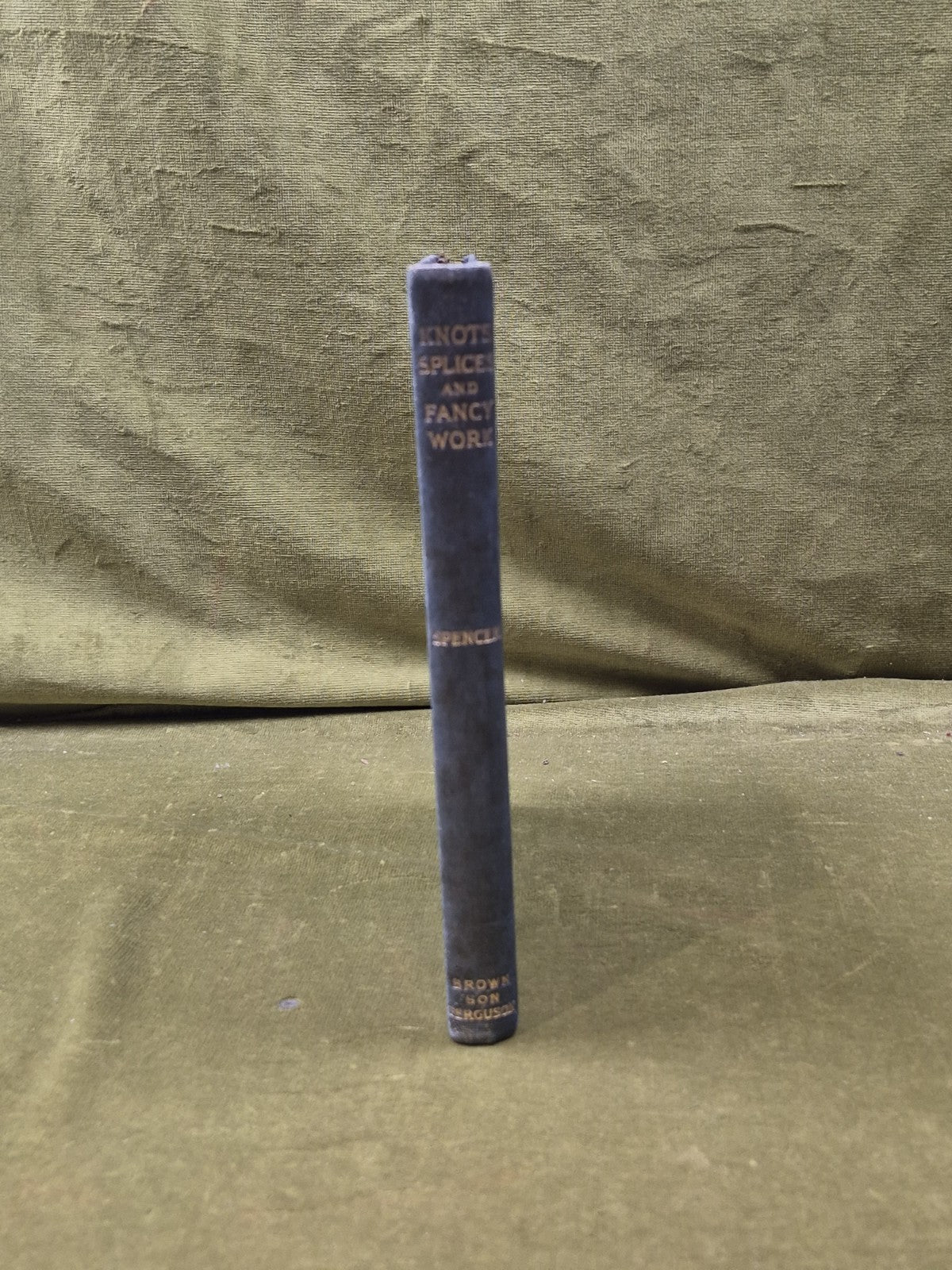 Knots Splices And Fancy Work Chas - L Spencer , Ferguson 1st HB 19342