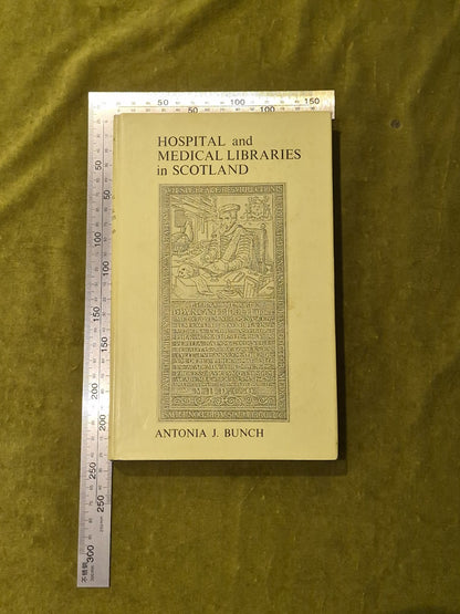 Hospital and Medical Libraries in Scotland - Antonia J Bunch 1975 1st ed HB-DJ3