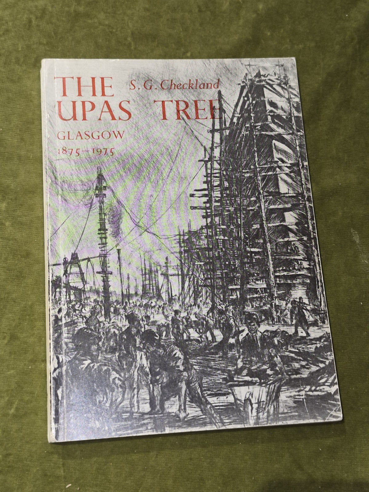 The Upas Tree Glasgow 1875-1975 S G Checkland PB0