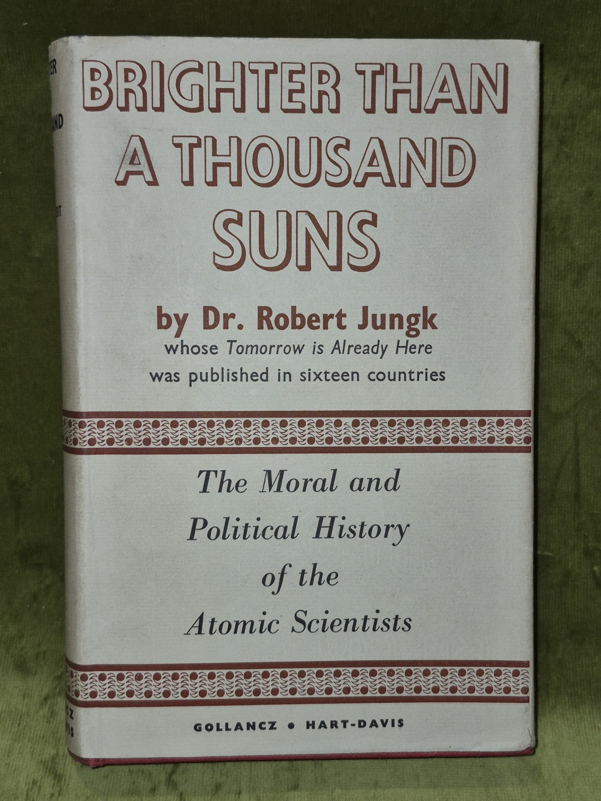 Brighter than a Thousand Suns: Atomic Scientists (1958) Robert Jungk1