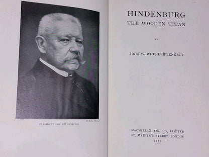 Hindenburg : The Wooden Titan  WheelerBennett (1936) [Macmillan] 1st Ed Hb2