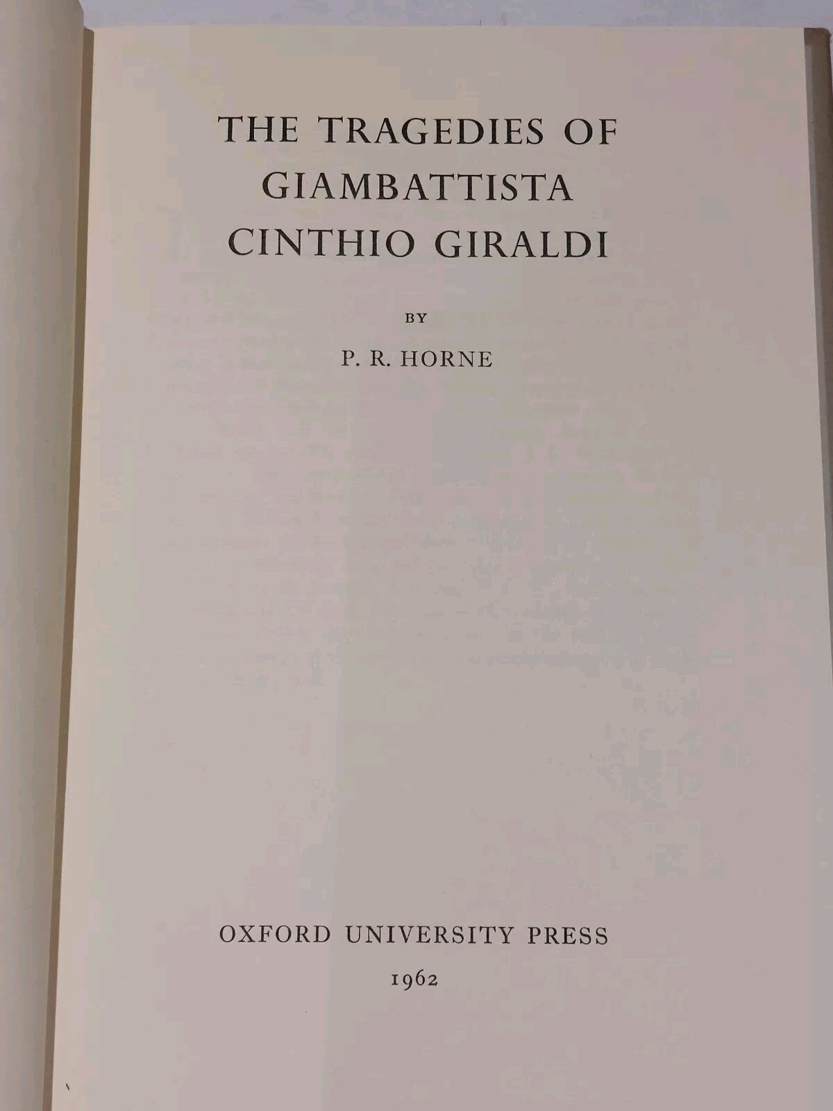 The Tragedies Of Giambattista Cinthio Giraldi By P. R. Horne (1962) Hb Book5