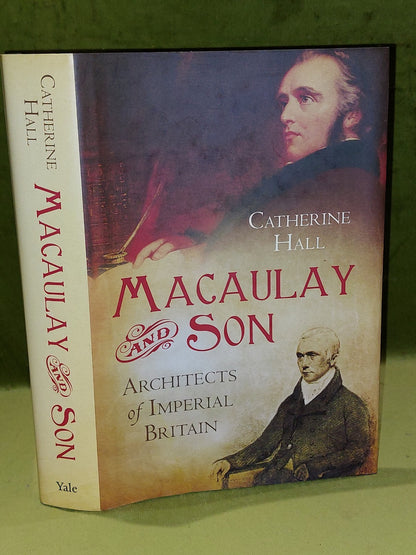 Macaulay & Son : Architects of Imperial Britain - Catherine Hall [Yale] 2012 hb0