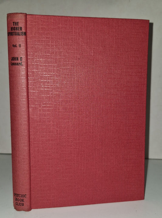 The Higher Spiritualism [Vol. 1&2] John C Leonard (1956) Psychic Book Club Hb 0