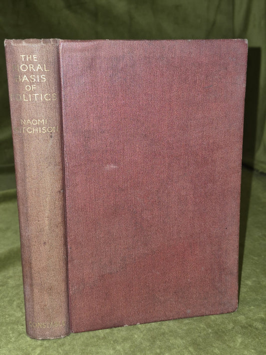Naomi Mitchison The Moral Basis of Politics Constable & Co. 19380