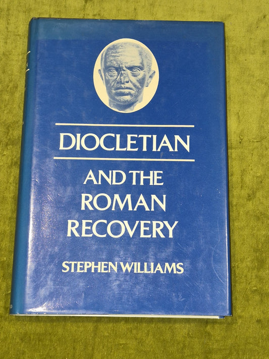 Diocletian and the Roman Recovery - Stephen Williams0