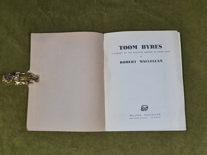 Toom Byres A comedy of the Scottish border in 3 acts - Robert McLellan PB 19363
