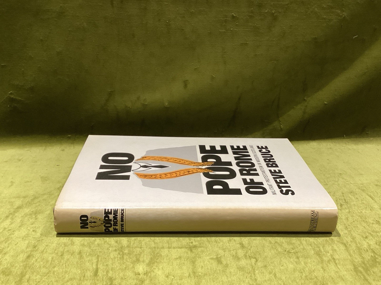 No Pope of Rome : Militant Protestantism in Modern Scotland - Steve Bruce 19851