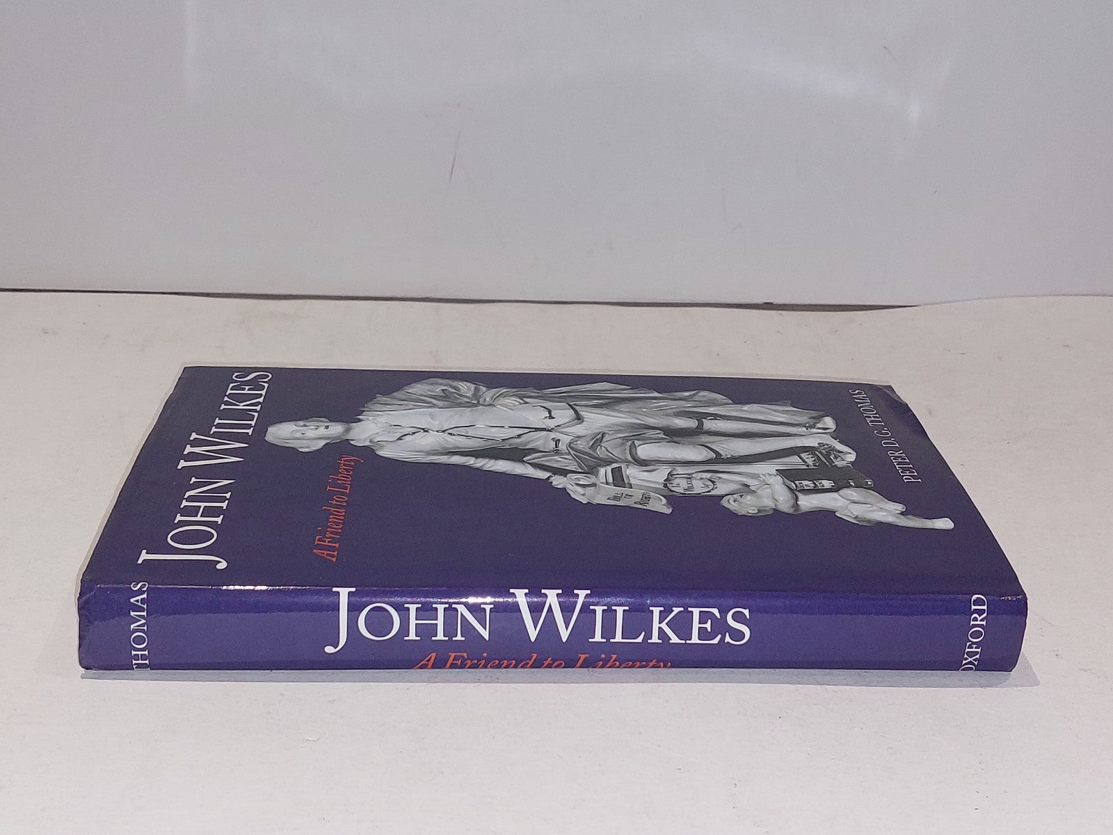 John Wilkes : A Friend to Liberty by Peter D. G. Thomas (1996) [Oxford] Hb Book1