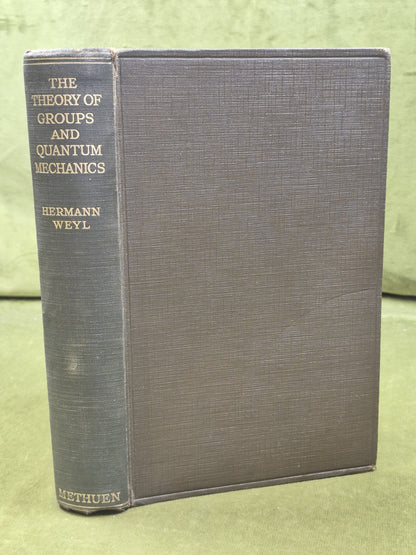 The Theory of Groups and Quantum Mechanics First Ed. Methuen Hermann Weyl 19310