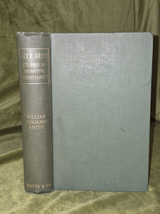 Ecce Deus Studies of Primitive Christianity (1912) William Benjamin Smith0
