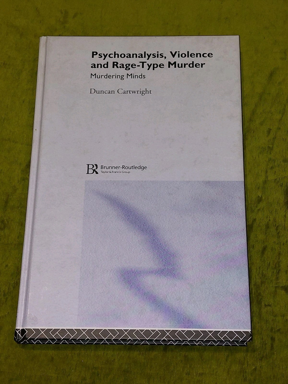 Psychoanalysis, Violence & Rage-Type Murder : Murdering Minds Cartwright 2002 Hb0