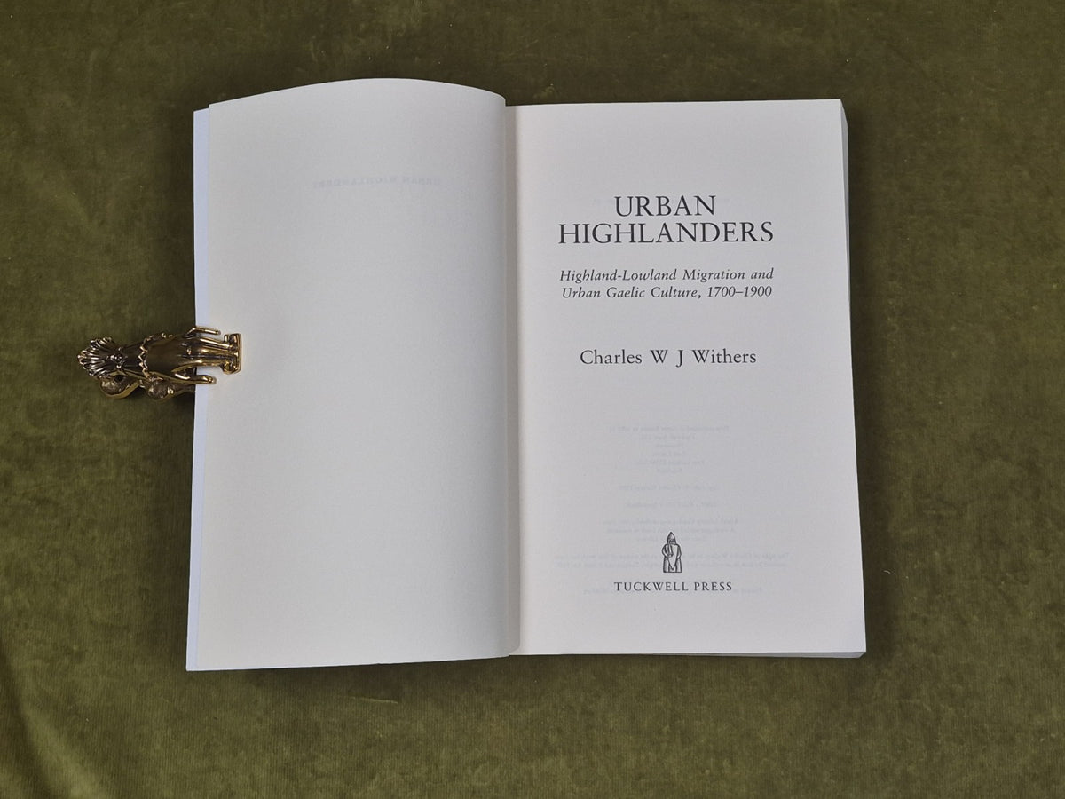 Urban Highlanders: Highland-Lowland Migration and Urban Gaelic Culture 1700-19003