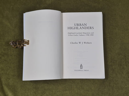 Urban Highlanders: Highland-Lowland Migration and Urban Gaelic Culture 1700-19003