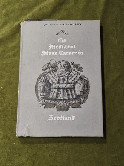 The Mediaeval Stone Carver in Scotland - James S. Richardson0