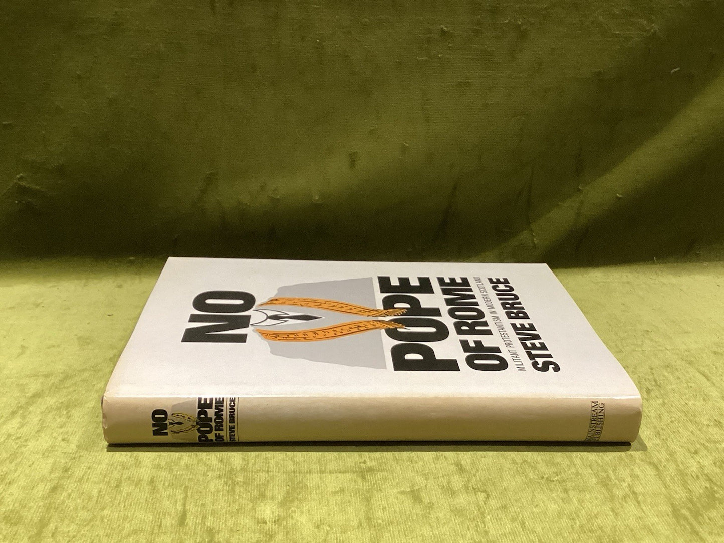 No Pope of Rome : Militant Protestantism in Modern Scotland  Steve Bruce 19851