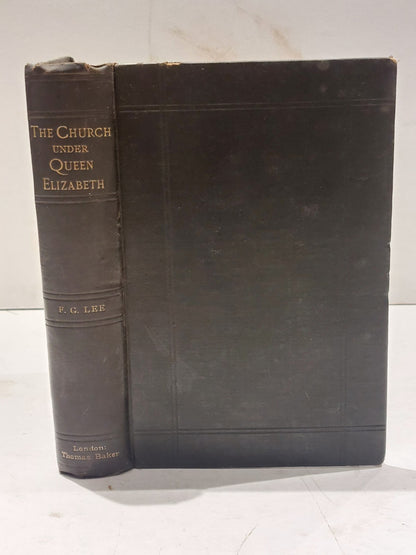 The Church Under Queen Elizabeth by Frederick George Lee  HB 1896 [Antiquarian]0