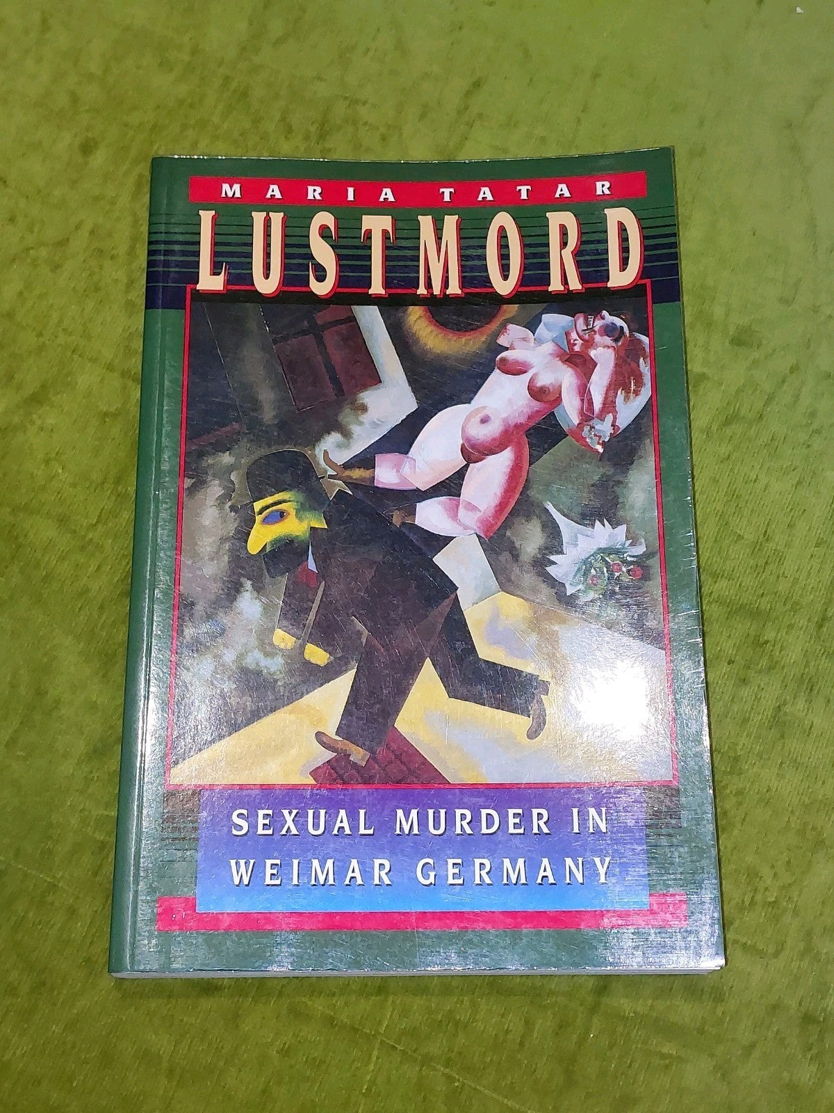 Lustmord : Sexual Murder in Weimar Germany By Maria Tatar 1995 Pb Book0