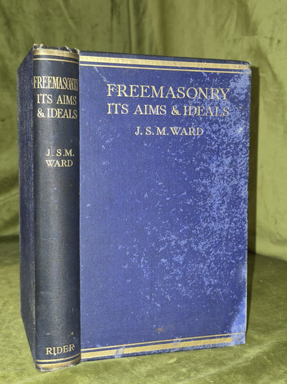 Freemasonry. It's Aims And Ideals. J S M Ward Hardback. 1923.0