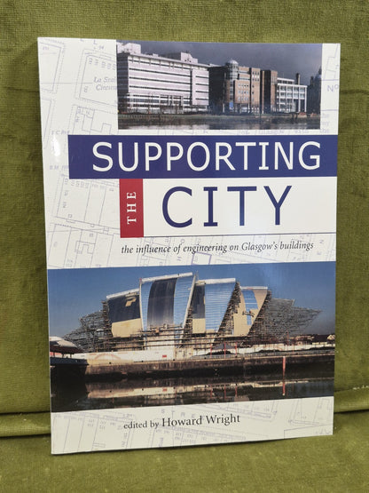 Supporting the City the influence of Engineering on Glasgow Howard Wright0