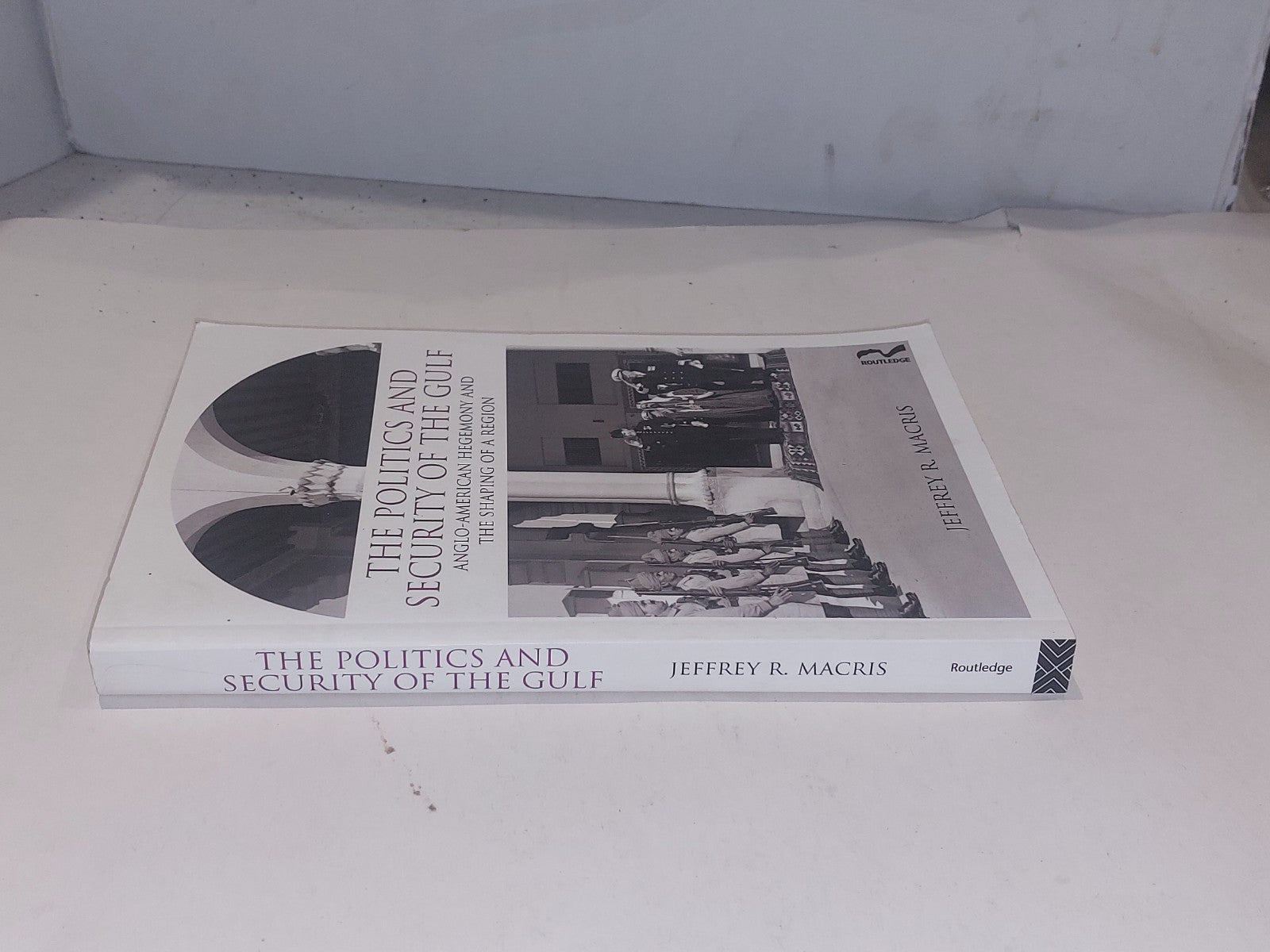 The Politics and Security of the Gulf By Jeffrey Macris (2010) SIGNED pb Book1