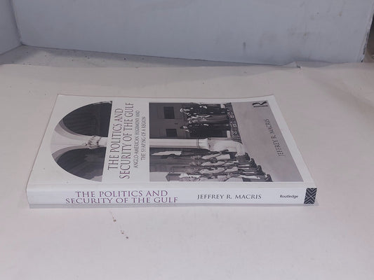 The Politics and Security of the Gulf By Jeffrey Macris (2010) SIGNED pb Book1