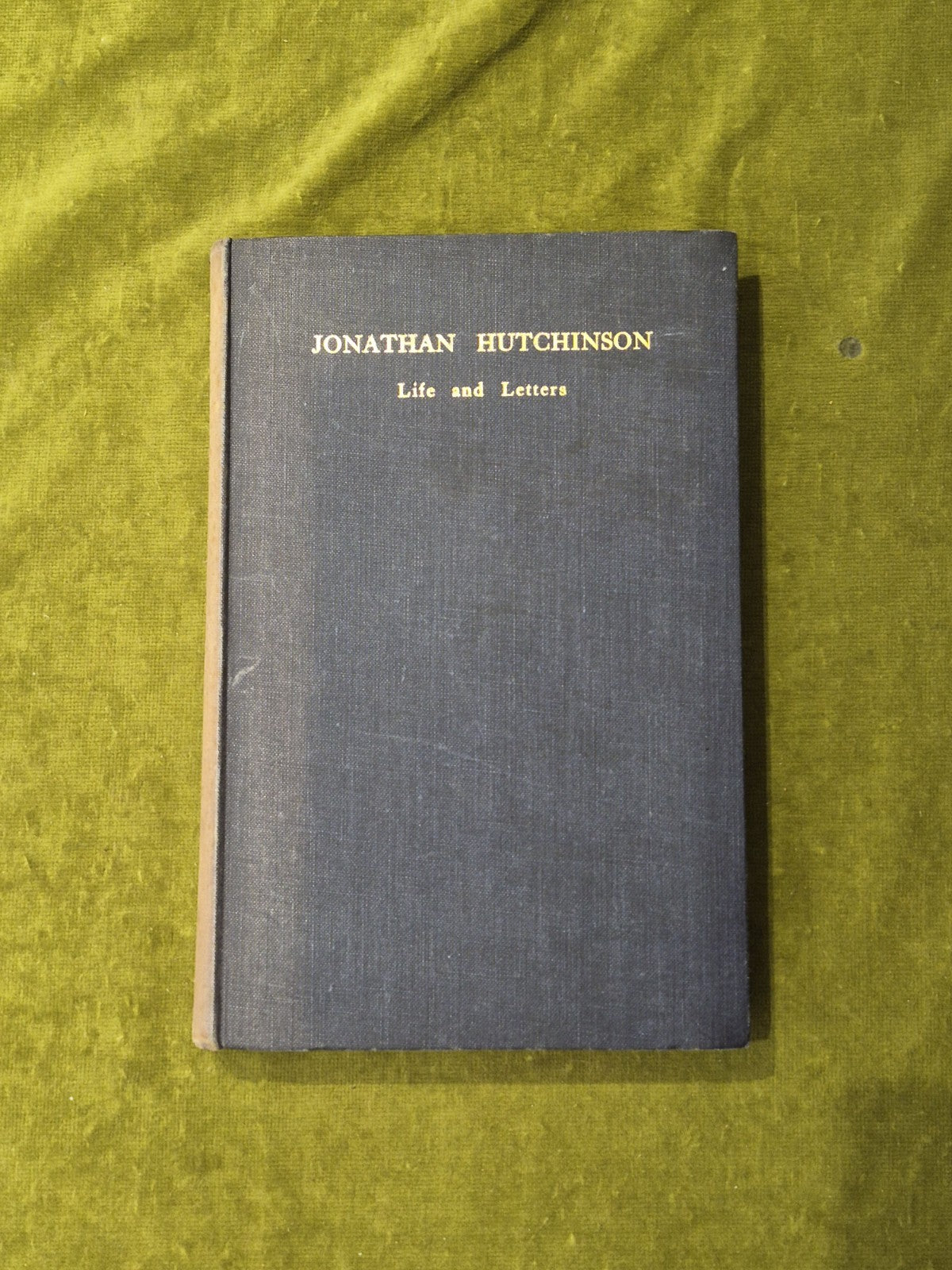 Jonathan Hutchinson Life and Letters - Herbert Hutchinson , Heinemann 1946 HB1