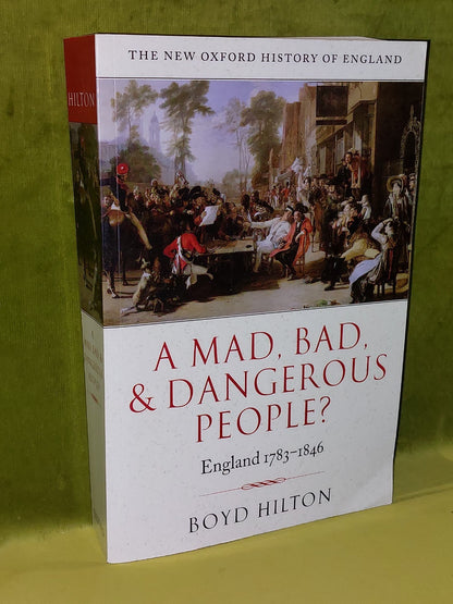 A Mad, Bad, and Dangerous People? England 1783-1846 Boyd Hilton0