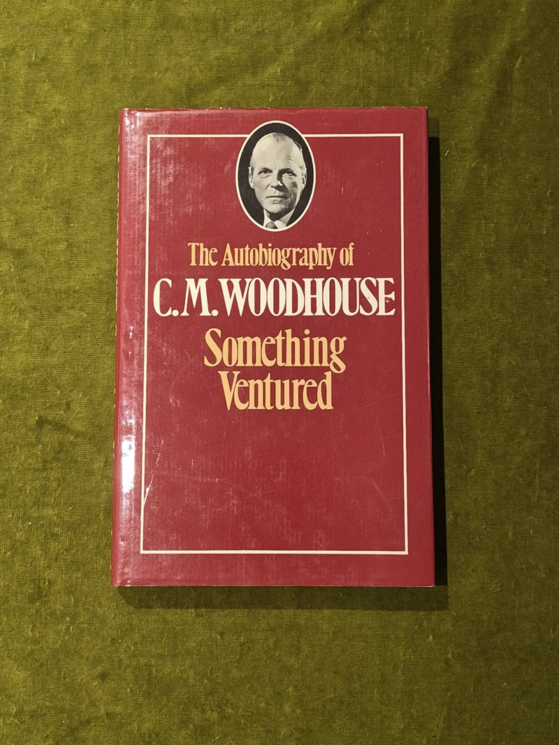 The Autobiography of C M Woodhouse : Something Ventured - Granada 1982 1st HB DJ0