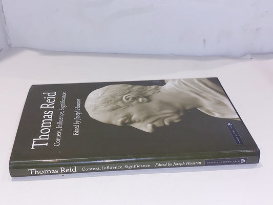Thomas Reid : Context, Influence, Significance By J Houston 2004 Hb1