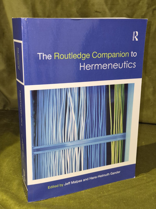 THE ROUTLEDGE COMPANION TO HERMENEUTICS ROUTLEDGE By Jeff Malpas & Hans-helmuth0